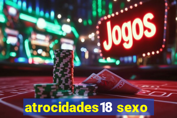 atrocidades18 sexo